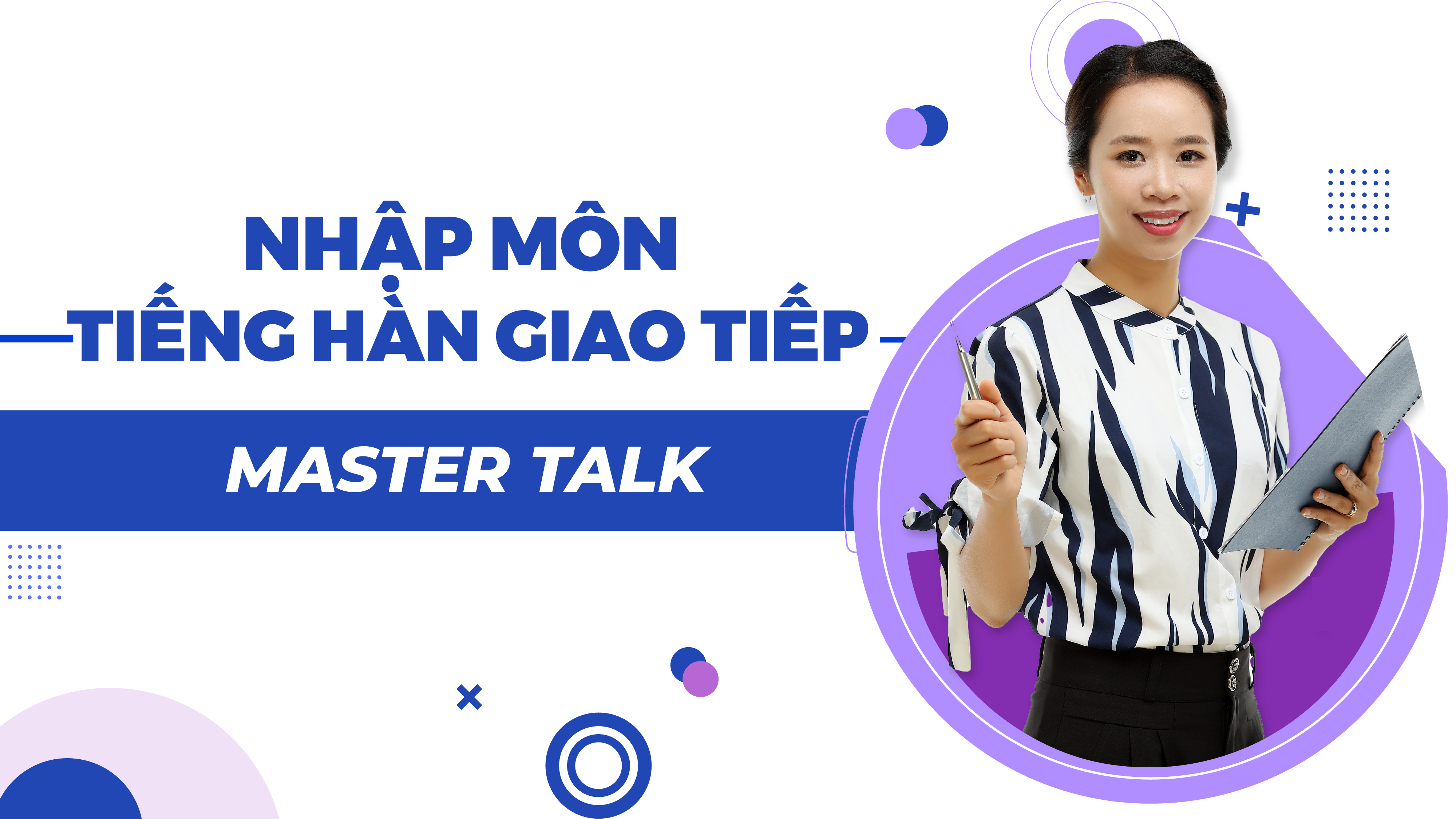 [-30%] MasterTalk: Nhập Môn Tiếng Hàn Giao Tiếp (22 Video)