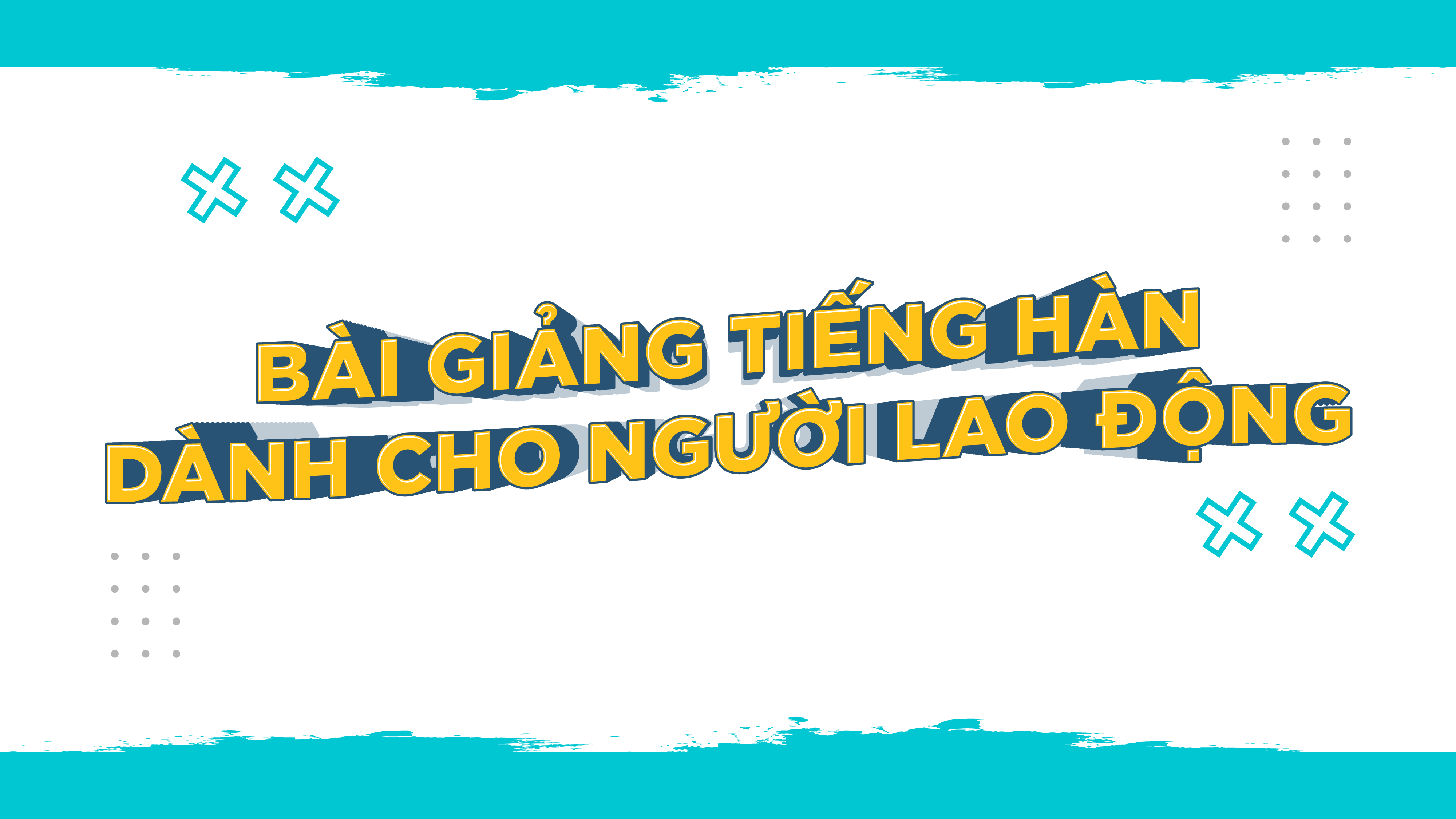 Bài giảng tiếng Hàn thực hành tại công xưởng